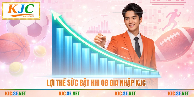 Lợi thế sức bật khi O8 gia nhập KJC 